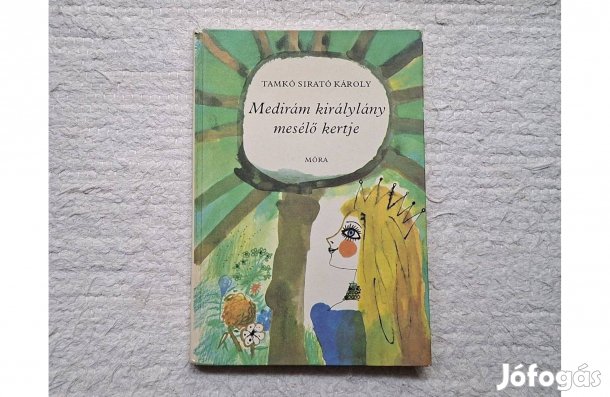 Tamkó Sirató Károly: Medirám királylány mesélő kertje (Móra) * 800 Ft