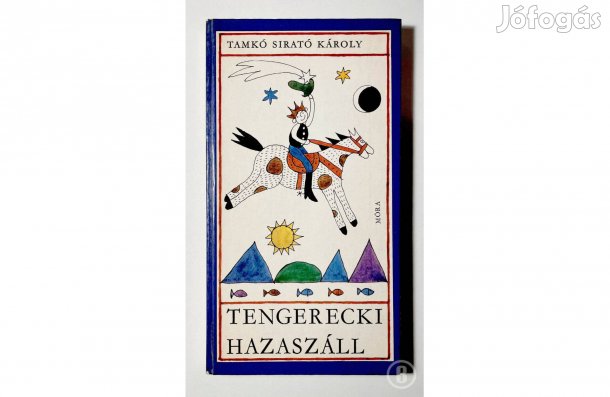 Tamkó Sirató Károly: Tengerecki hazaszáll - - - (Csak személyesen!)