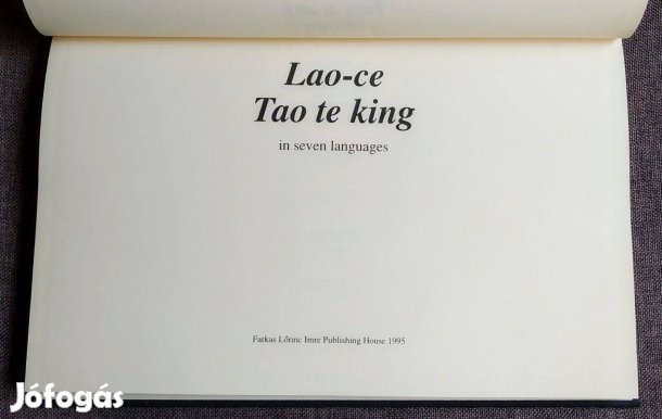 Tao te king (in seven languages)Lao-Ce Farkas Lőrinc Imre Kiadó, 1995