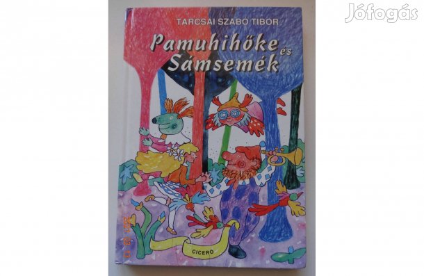 Tarcsai Szabó Tibor: Pamuhihőke és Sámsemék - meseregény