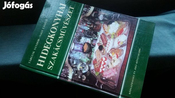 Tárgyik Sándor -Nagy László: Hidegkonyhai szakácsművészet