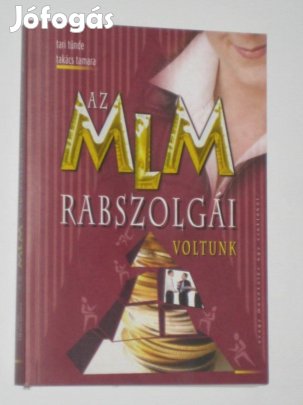 Tari - Takács Az MLM rabszolgái voltunk