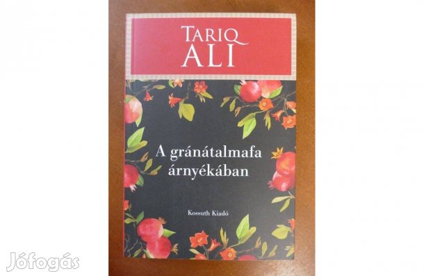 Tariq Ali : A gránátalmafa árnyékában