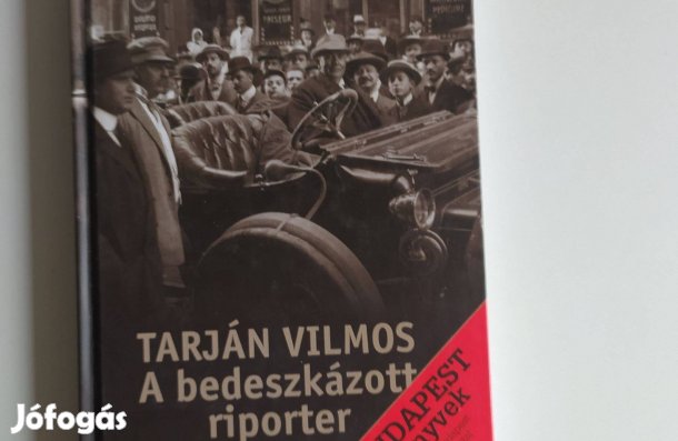 Tarján Vilmos A bedeszkázott riporter Budapest könyvek Nagy Budapest