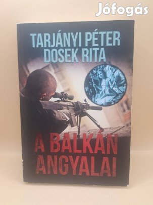 Tarjányi Péter Dosek Rita: A Balkán angyalai