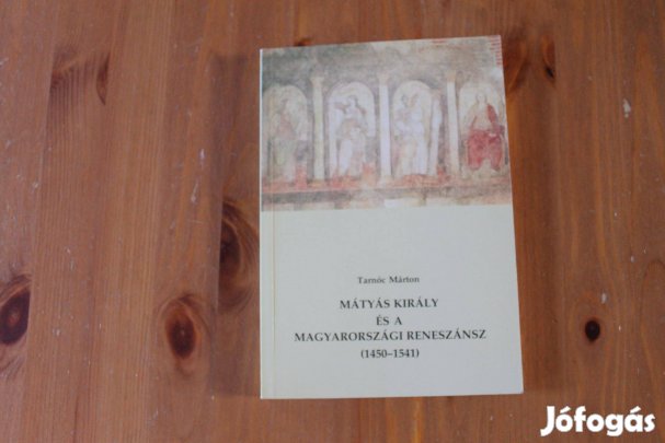 Tarnóc Márton - Mátyás király és a magyarországi reneszánsz