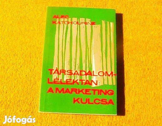 Társadalom-lélektan: a marketing kulcsa - Alec Katchourine - (Új könyv