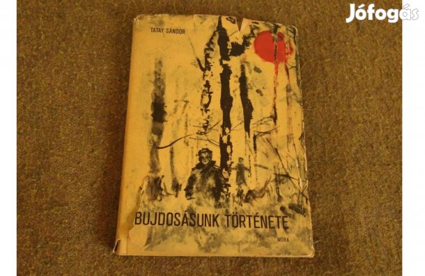 Tatay Sándor: Bujdosásunk története (Könyv, 1967)