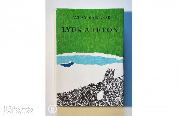 Tatay Sándor: Lyuk a tetőn - - - (Csak személyesen!)