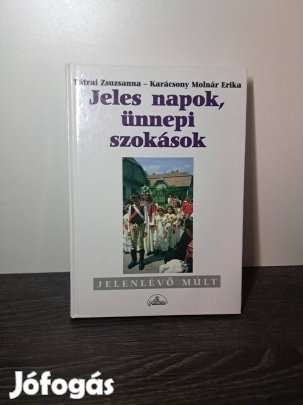 Tátrai Zsuzsanna -Karácsony Molnár Erika: Jeles napok, ünnepi szokások
