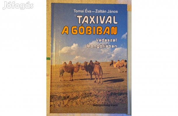 Taxival a Góbiban Vadászat Mongóliában Szerző Tomai Éva