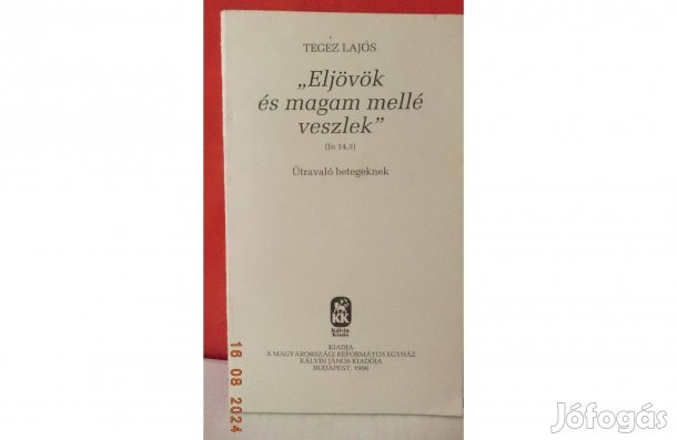 Tegez Lajos: "Eljövök és magam mellé veszlek"
