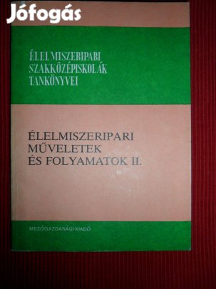 Tegze Miklósné: Élelmiszeripari műveletek és folyamatok II