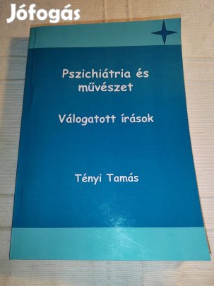 Tényi Tamás Pszichiátria és művészet - Válogatott írások