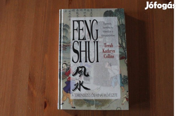 Terah Kathryn Collins - Feng Shui (A térrendezés Ősi kínai művészete)