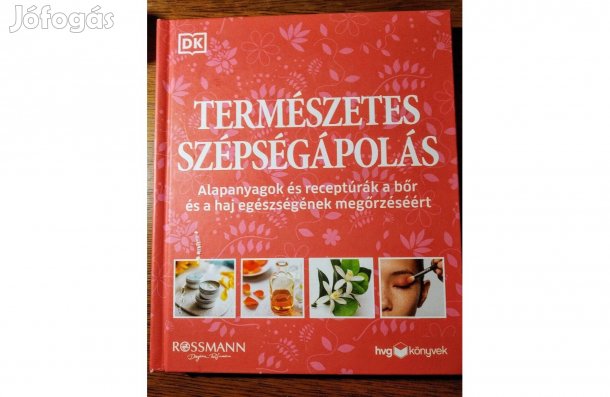 Természetes szépségápolás - HVG Könyvek kiadó, 2020 Alapanyagok és re