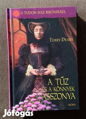 Terry Deary: A tűz és a könnyek asszonya (A Tudor-ház krónikája 3.)
