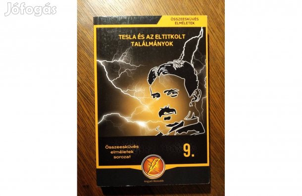 Tesla és az eltitkolt találmányok,Összeesküvés elméletek Sok Mást Is