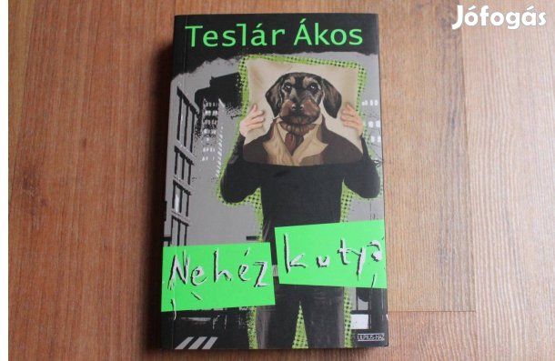 Teslár Ákos - Nehéz kutya