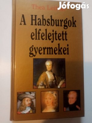 Thea Leitner A Habsburgok elfelejtett gyermekei