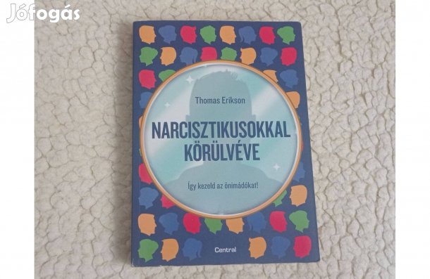 Thomas Erikson: Narcisztikusokkal körülvéve * Central Könyvek 2022; Új