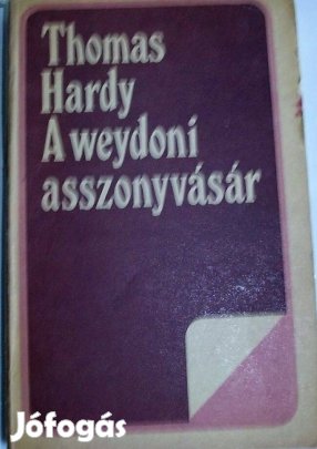 Thomas Hardy : A weydoni asszonyvásár
