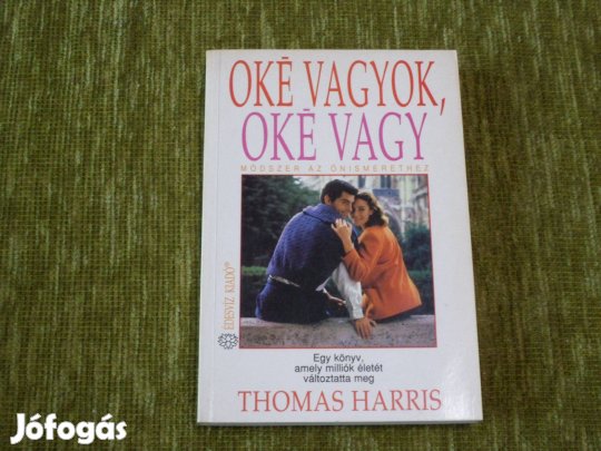 Thomas Harris: Oké vagyok, oké vagy (Módszer az önismerethez)