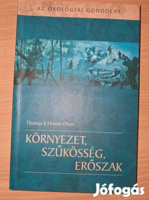 Thomas Homer-Dixon Környezet, szűkösség, erőszak