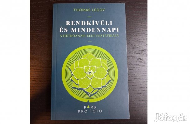 Thomas Leddy: Rendkívüli és mindennapi - A hétköznapi élet esztétikája