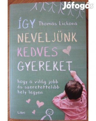 Thomas Lickona: Így neveljünk kedves gyereket c. könyv, új