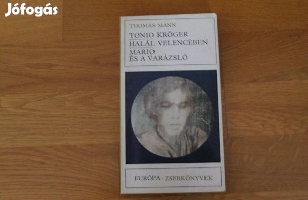 Thomas Mann - Tonio Kröger , Halál Velencében, Mario és a varázsló
