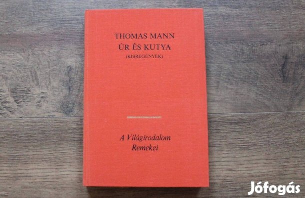 Thomas Mann - Úr és kutya ( kisregények )