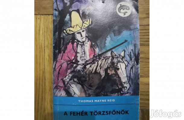 Thomas Mayne Reid - A Fehér Törzsfőnök