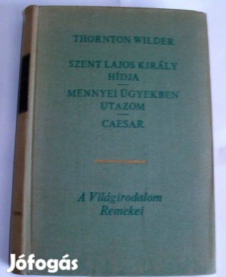 Thorton Wilder: Szent Lajos király hídja, Mennyei ügyekben utazom, Cae