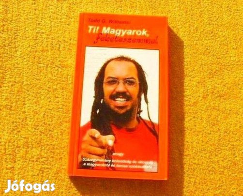 Ti! Magyarok, feketeszemmel - Todd G. Williams - Új könyv