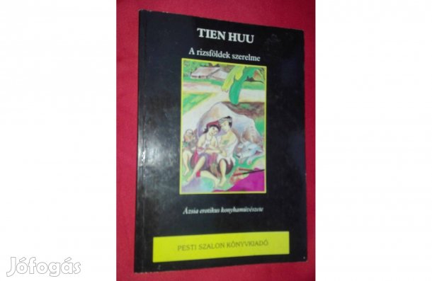 Tien Huu : A rizsföldek szerelme, Ázsia erotikus konyhaművészete