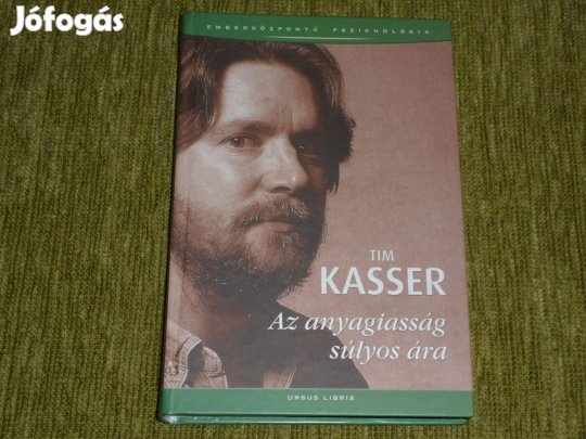 Tim Kasser: Az anyagiasság súlyos ára (Emberközpontú pszichológia)