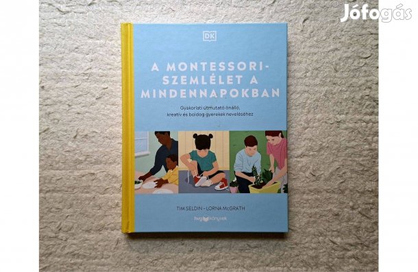 Tim Seldin-Lorna Mcgrath: A Montessori-szemlélet a mindennapokban