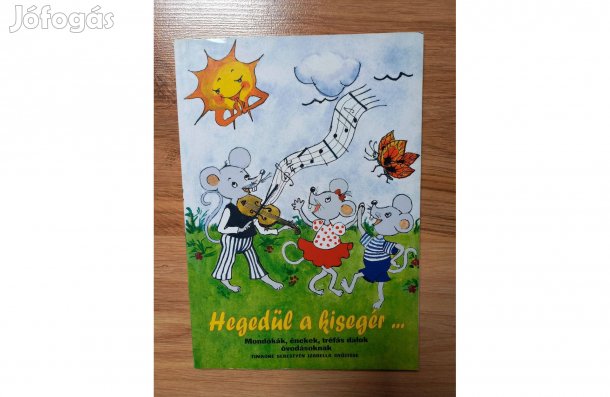 Timkóné Hegedül a kisegér.mondókák, énekek óvodásoknak