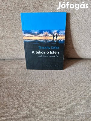 Timothy Keller: A tékozló Isten és két elveszett fia