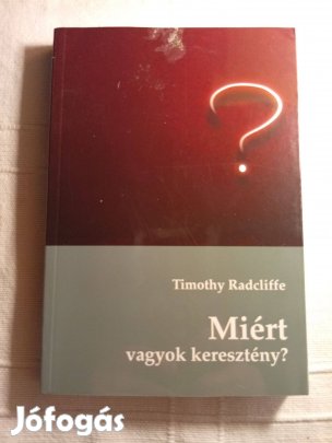 Timothy Radcliffe: Miért vagyok keresztény?