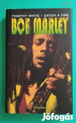Timothy White: Bob Marley Catch a Fire