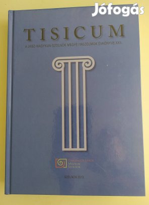 Tisicum Jász-Nagykun-Szolnok Megyei Múzeumok Évkönyve 2013