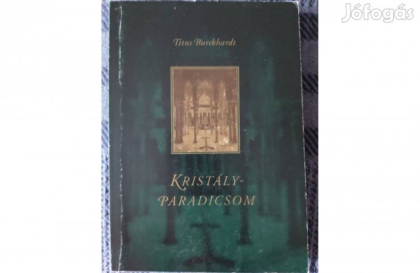 Titus Burckhardt: Kristályparadicsom. eladó