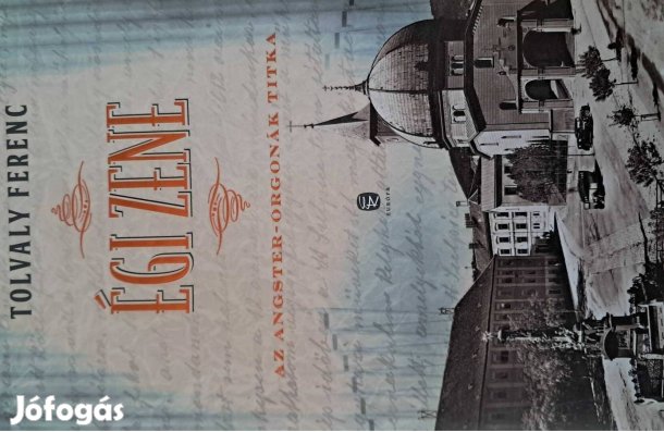 Tolvaly Ferenc Égi Zene Az Angster-Orgonák Titka