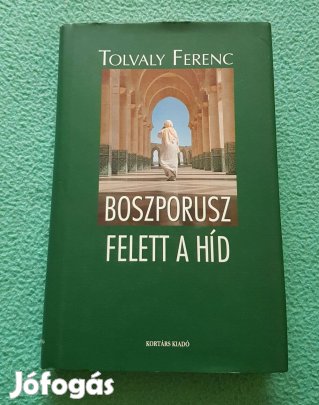 Tolvaly Ferenc: Boszporusz felett a híd könyv