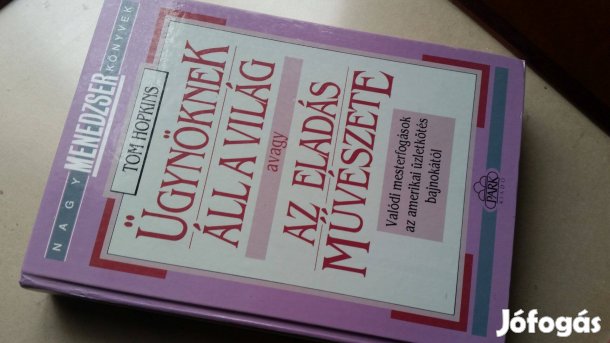Tom Hopkins: Ügynöknek áll a világ, avagy az eladás művészete