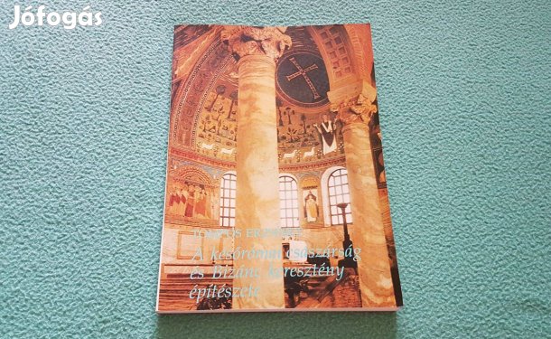 Tompos Erzsébet: A későrómai császárság és Bizánc keresztény építészet