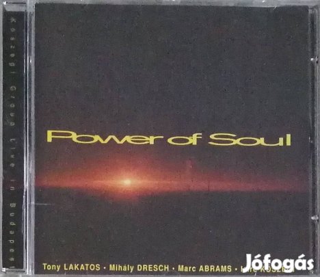 Tony Lakatos, Dresch Mihály, Kőszegi Imre - Power Of Soul
