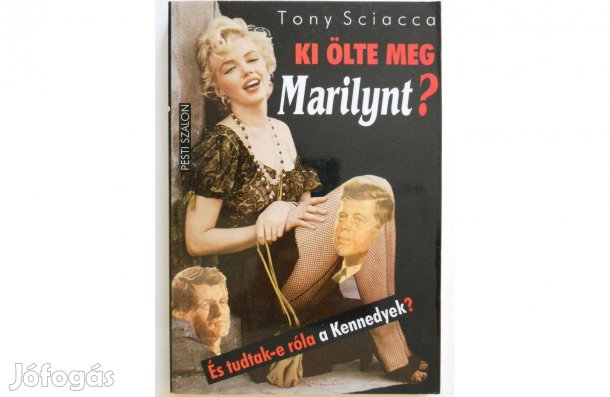 Tony Sciacca - Ki ölte meg Marilynt? könyv (új)